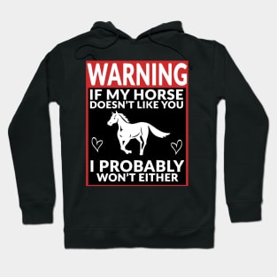 Horse and Equestrian - Warning If My Horse Doesn't Like You Hoodie